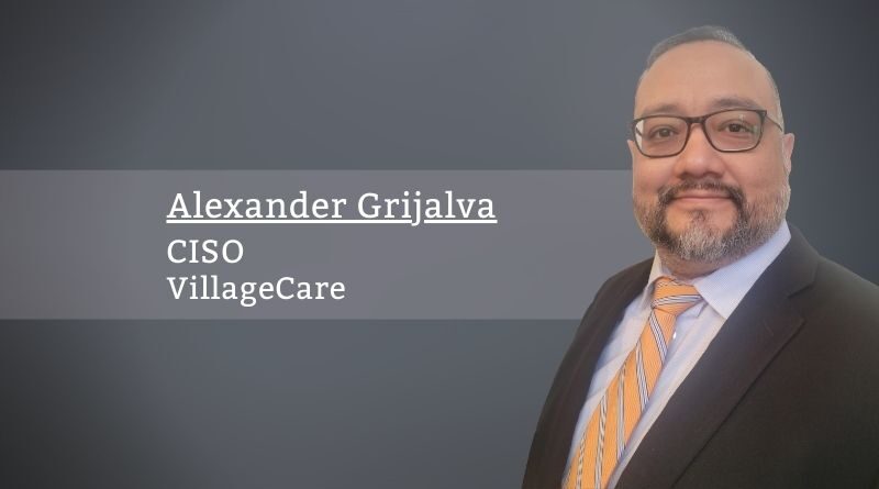 Alexander Grijalva, CISO, VillageCare