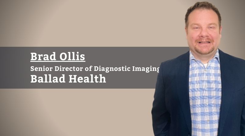 Brad Ollis, Senior Director of Diagnostic Imaging, Ballad Health