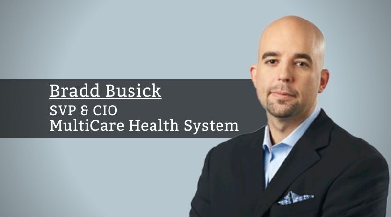 Bradd Busick, SVP & CIO, MultiCare Health System