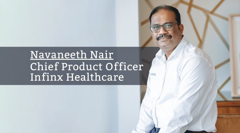 Navaneeth Nair, Chief Product Officer at Infinx Healthcare