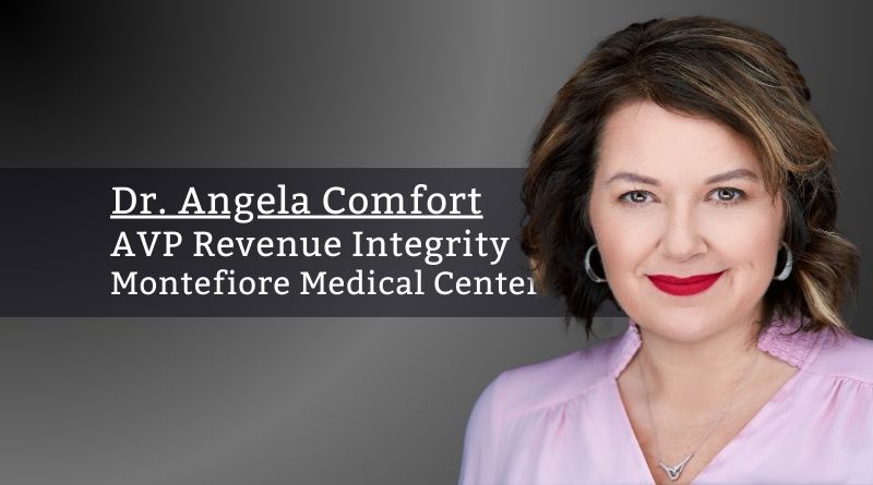 By Dr. Angela Comfort, MBA, RHIA, CDIP, CCS, CCS-P, AVP Revenue Integrity, Montefiore Medical Center