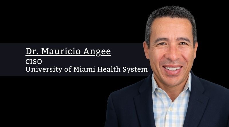 Dr. Mauricio Angee, CISO, University of Miami Health System