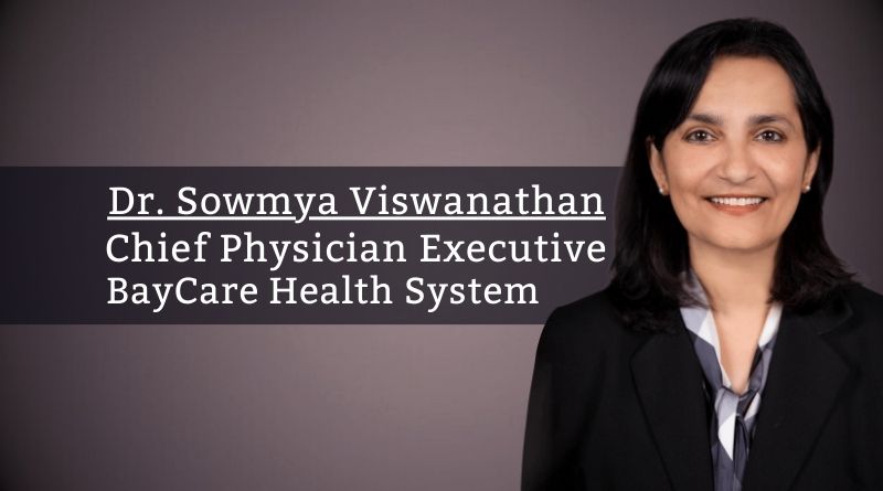 Dr. Sowmya Viswanathan, Chief Physician Executive, BayCare Health System