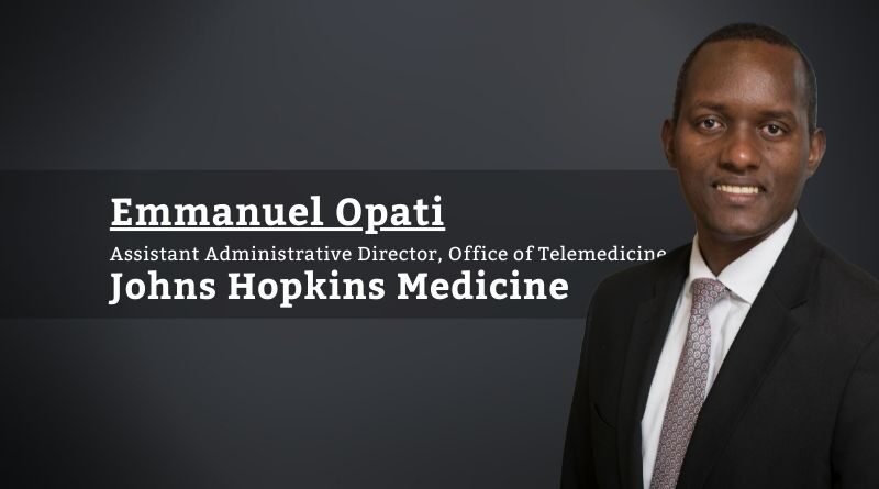 Emmanuel Opati, MBA, MHA, PMP, Assistant Administrative Director, Office of Telemedicine, Johns Hopkins Medicine