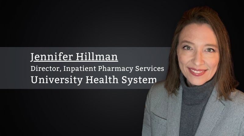 Jennifer Hillman, MBA, PharmD, Director, Inpatient Pharmacy Services, University Health System