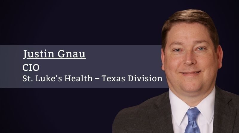 By Justin Gnau, MHSA, RHIA, CIO of St. Luke’s Health – Texas Division