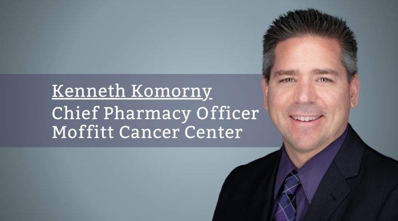 Kenneth Komorny, PharmD, BCPS, Chief Pharmacy Officer, Moffitt Cancer Center