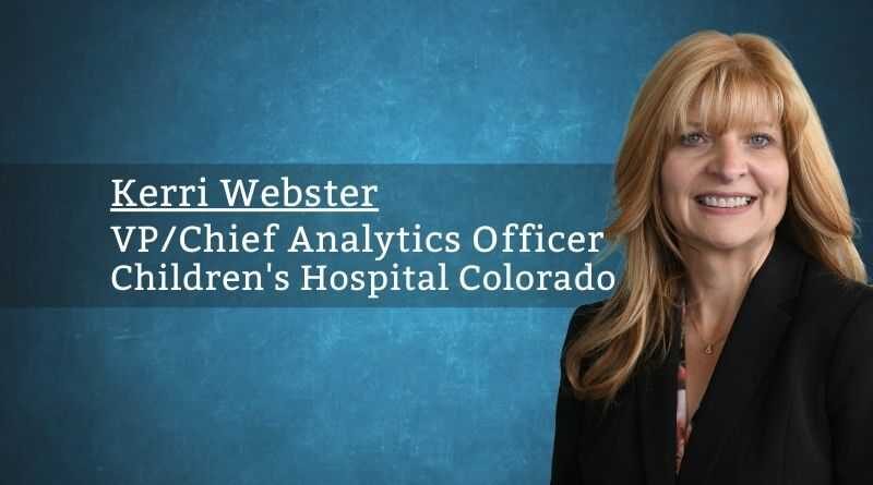 Kerri Webster, VP/Chief Analytics Officer, Children's Hospital Colorado