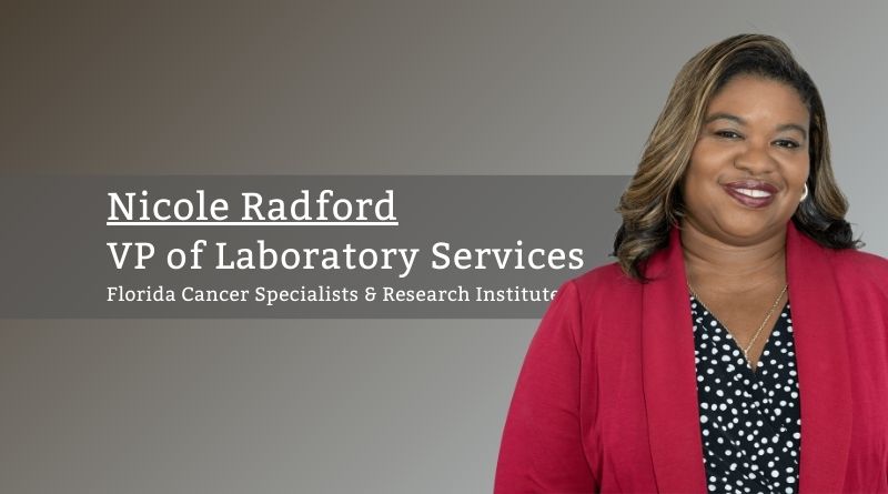 Nicole Radford, VP of Laboratory Services, Florida Cancer Specialists & Research Institute