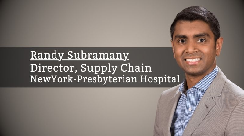 Randy Subramany, MPH, MS, Director, Supply Chain, NewYork-Presbyterian Hospital