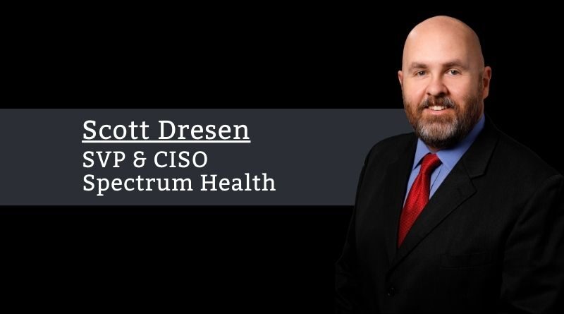 Scott Dresen, SVP & CISO, Spectrum Health