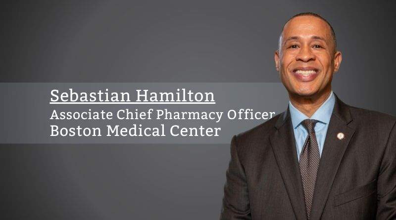 Sebastian Hamilton, Associate Chief Pharmacy Officer Outpatient Pharmacy Services, Boston Medical Center