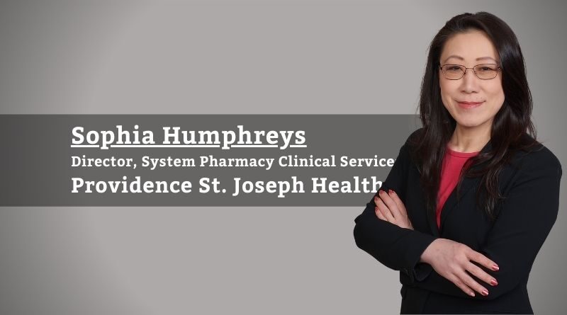 Sophia Humphreys, Director, System Pharmacy Clinical Services, Providence St. Joseph Health