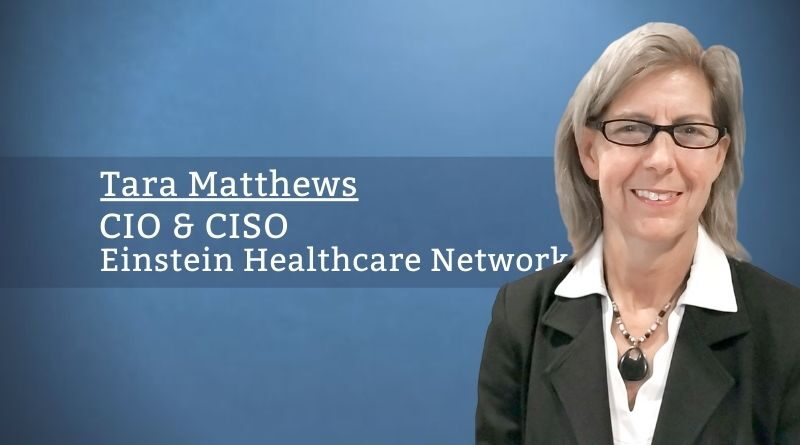 Tara Matthews, CIO & CISO, Einstein Healthcare Network