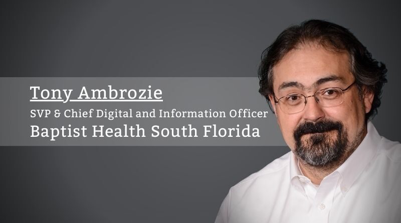 Tony Ambrozie, SVP & Chief Digital and Information Officer, Baptist Health South Florida