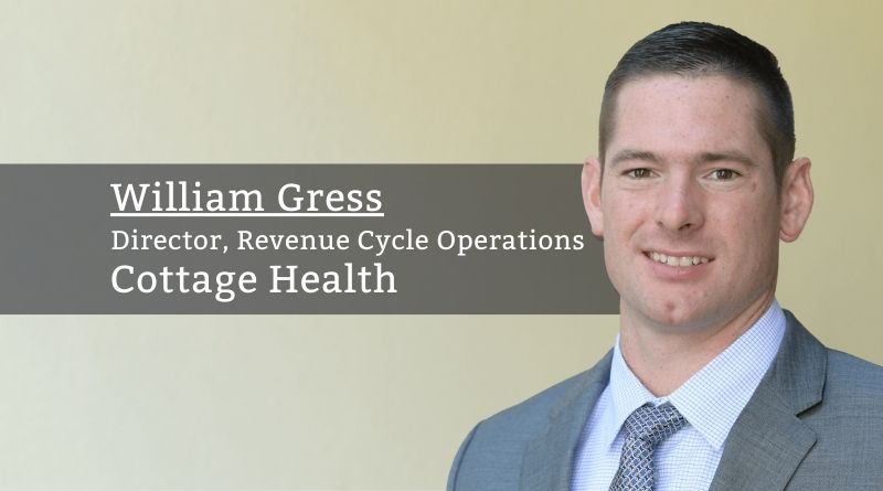 By William Gress, RN, MHA, BSN, CHFP, CRCR, Director, Revenue Cycle Operations, Cottage Health